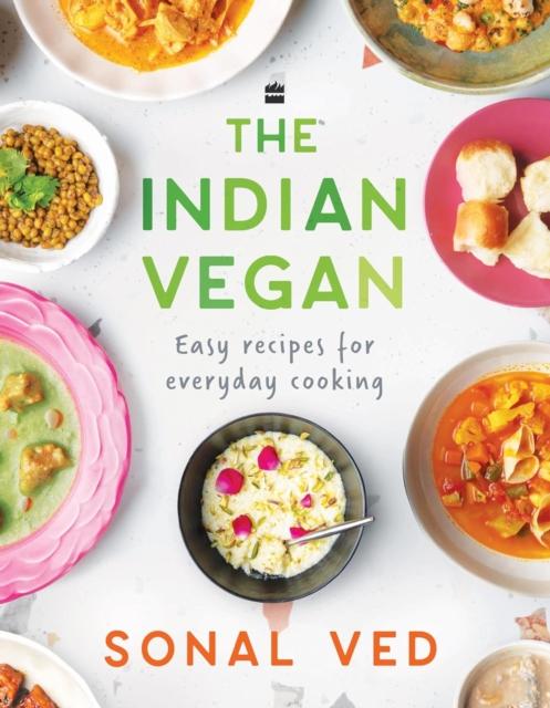 The The Indian Vegan : Easy Recipes for Everyday Cooking Book