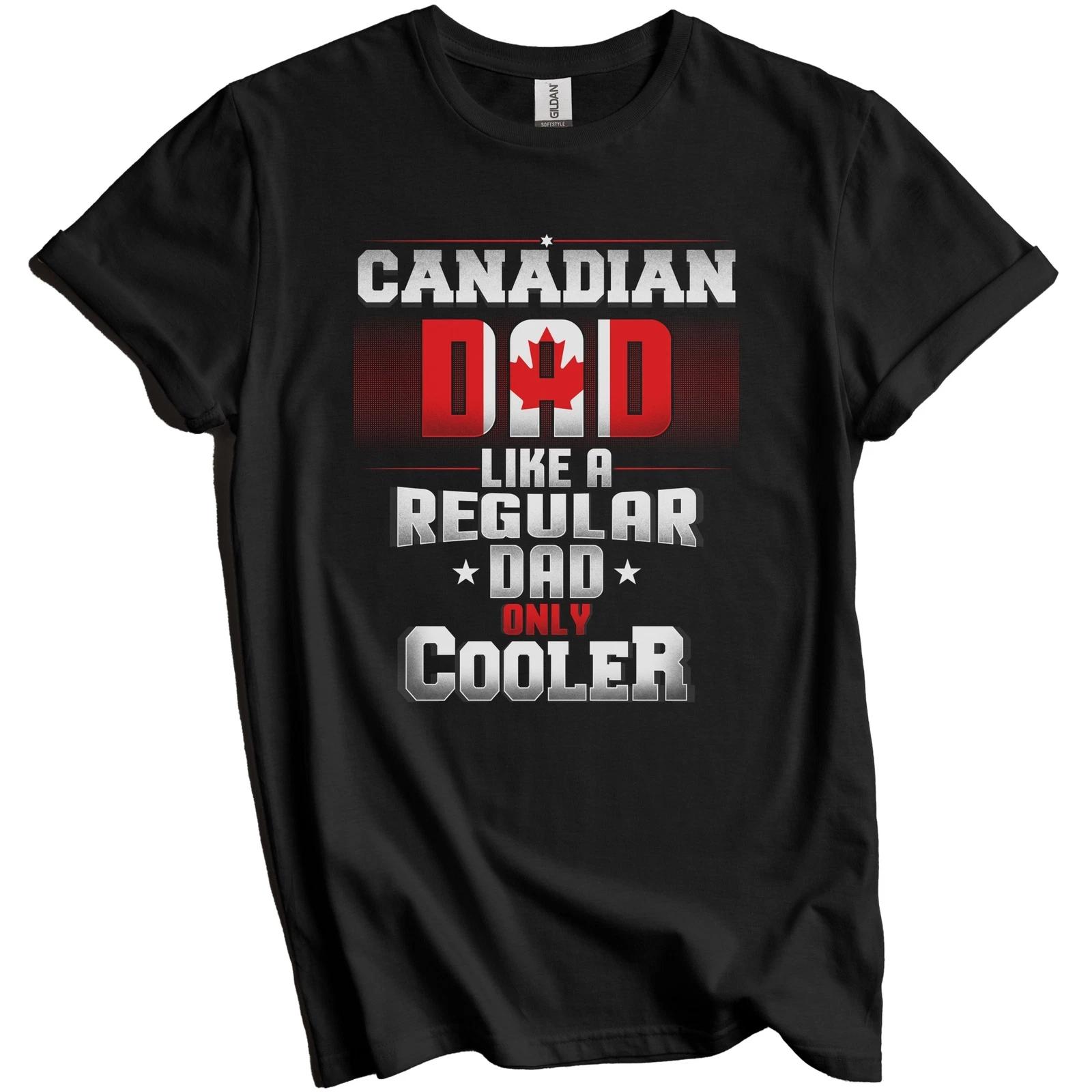 Canadian Dad Like A Regular Dad Only Cooler Shirt Funny Canada Father s Day Gift 2XL
