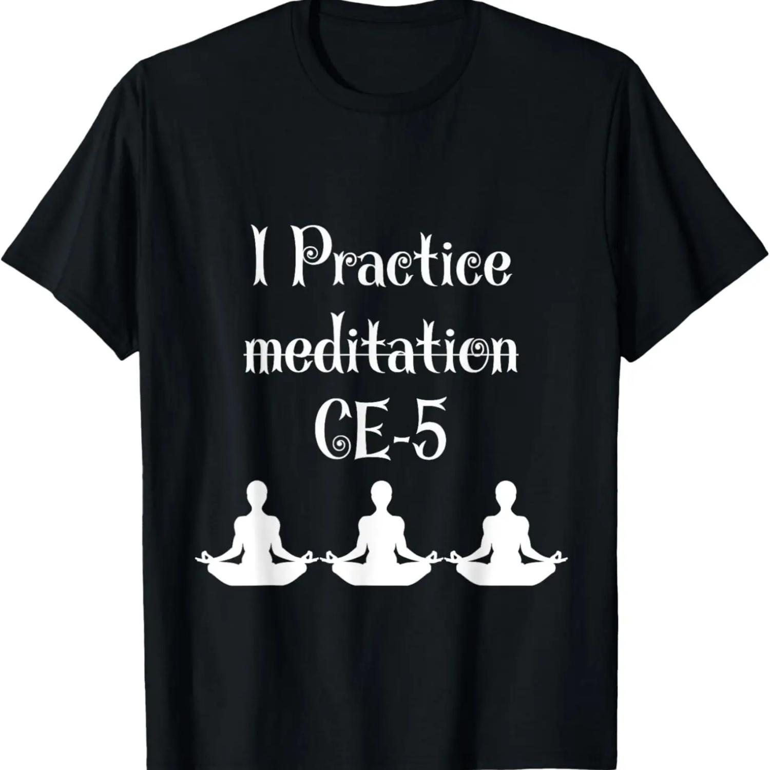 I Practice Meditation CE-5 Funny Quote Men and Women T-Shirt S чёрный