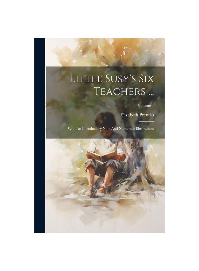 Little Susan Blog Little Susy's Six Teachers ...: With An Introductory Note And Numerous ...