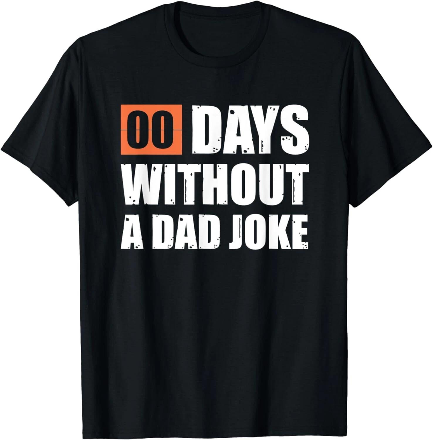 

Fathers Day GifT-Shirt I Zero Days Without A Dad Joke Gift Unisex T-Shirt S