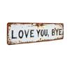 Retro Love You Bye Metal Sign Wall Decors Home Hallway Entryway Door Wall Art Housewarmings Gift to Express Warm Family