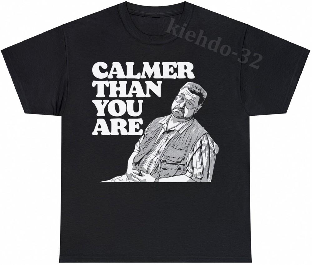 Big Lebowski Calmer Than You Are Funny Vintage S-5XL T-Shirt Men Women Unisex Unisex T-Shirt S