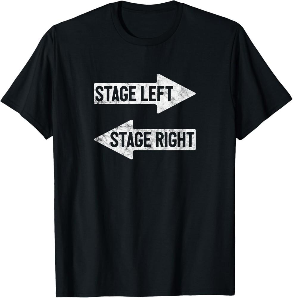 

Stage Left Stage Right Funny Theater Drama Play Gift Unisex T-Shirt L