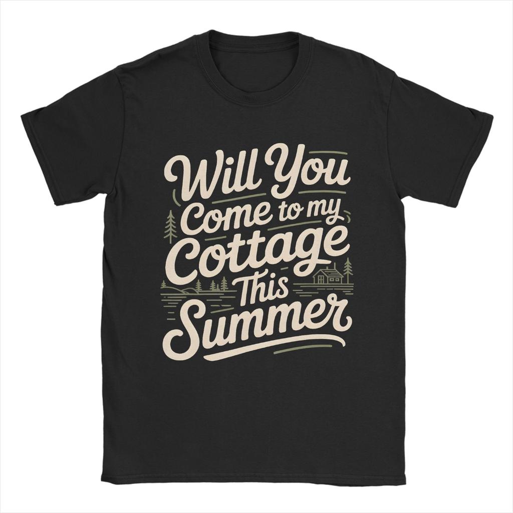 Will You Come To My Cottage This Summer Unisexs T Shirt Funny Tees Short Sleeve Crewneck Tshirt Cotton 4xl 5xl 6xl Clothes