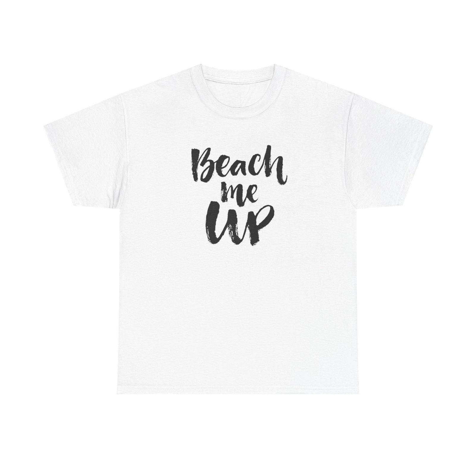 Men s and Women s T-shirts Beach Me Up Graphic XXXL