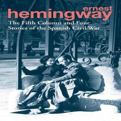 The Fifth Column and Four Stories of the Spanish Civil War by Ernest Hemingway Paperback Book 9780099586623