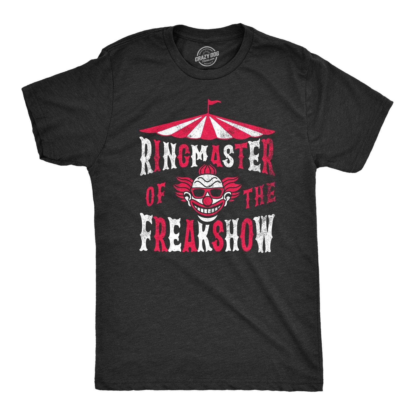 Mens Ringmaster of The Freakshow T Shirt Funny Clown Show Circus Act Joke Tee XXXXL