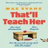 Thatll Teach Her by Maz Evans Hardback Book 9781035413263