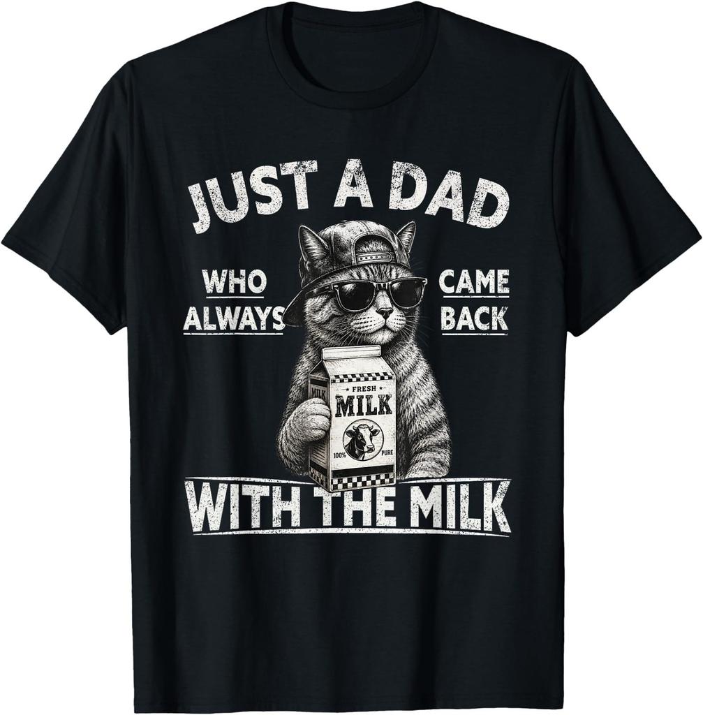 Just A Dad Who Always Came Back with The Milk, Cat Papa T-Shirt