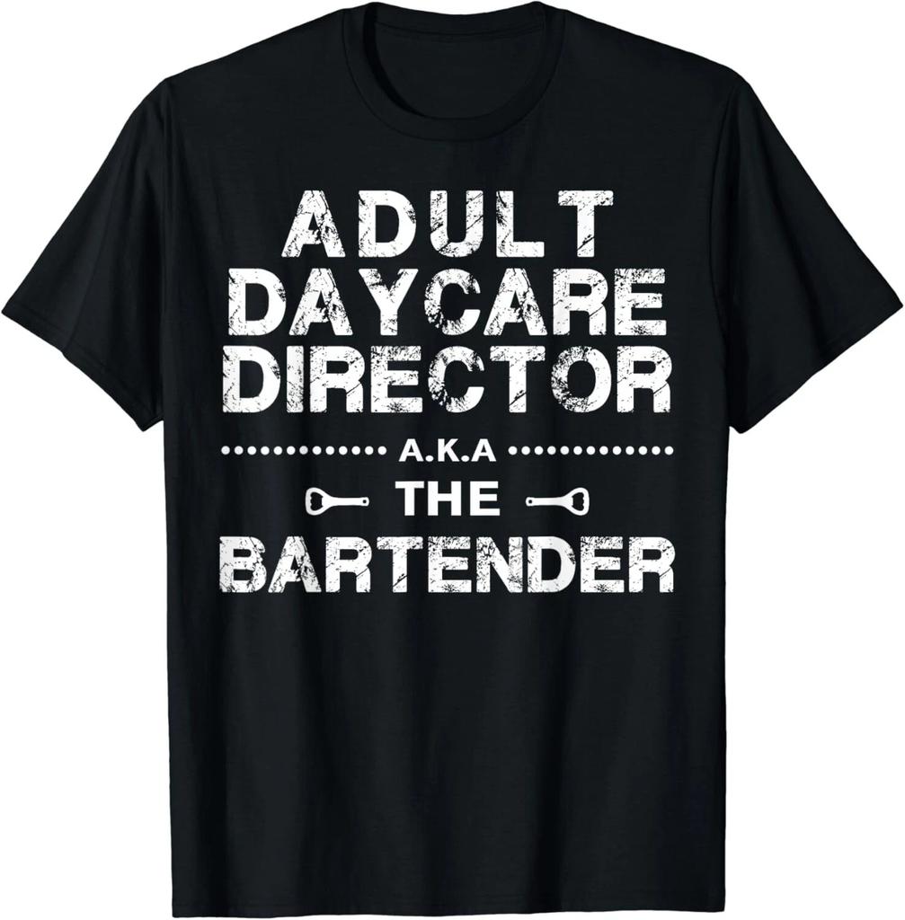 Adult Daycare Director A_k_a_ The Bartender Gifts Unisex T-Shirt