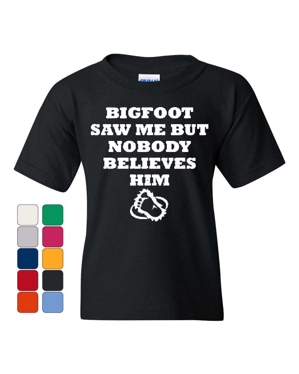Bigfoot Saw Me But Nobody Believes Him Youth kids boys T-Shirt Funny Tee Shirt 100