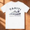 Tahiti French Polynesia T-Shirt Unisex - Island Vacation Souvenir Shirt Gift For Women & Men