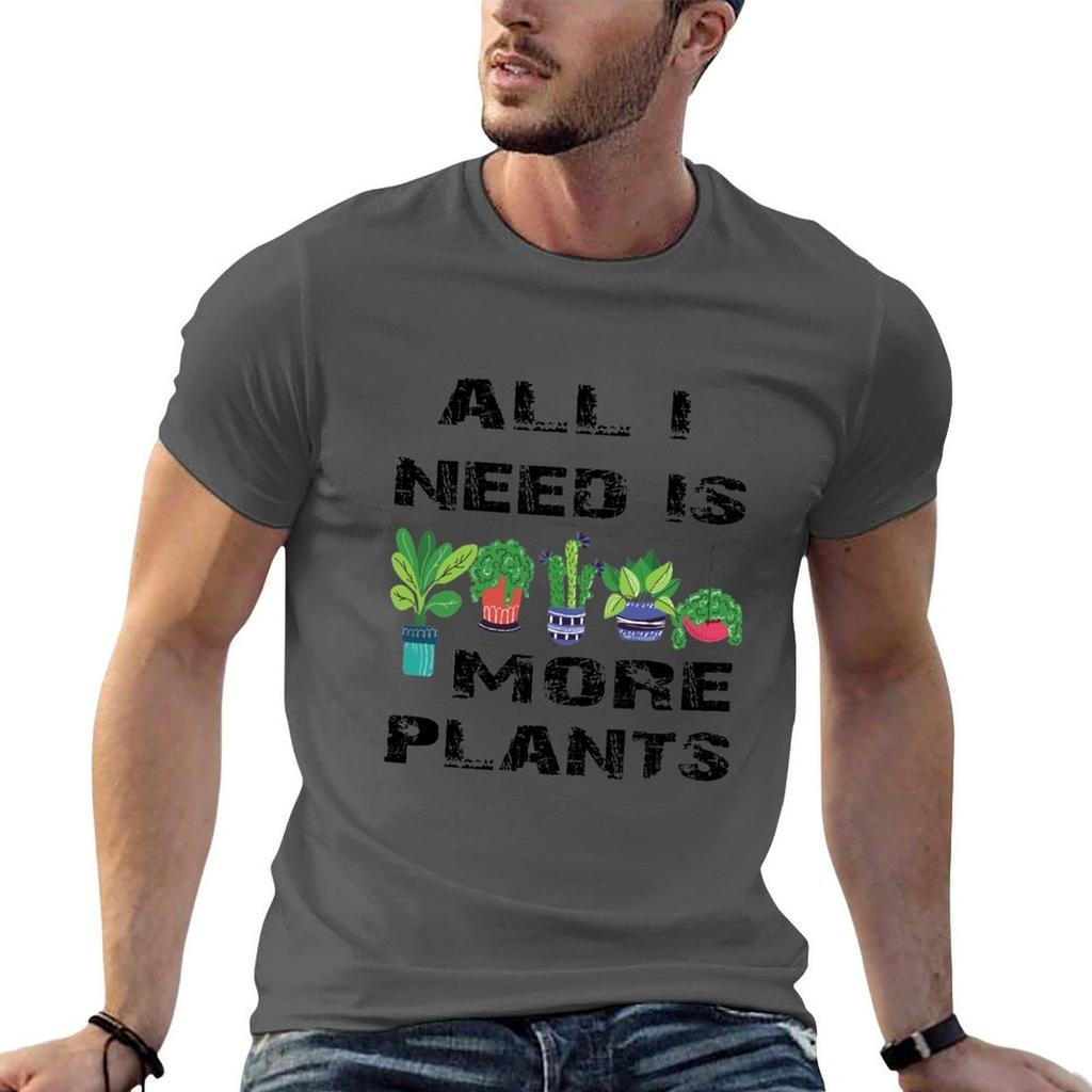 All I Need Is More Plants TShirt Sweat Resistant Workout Tee Shirt
