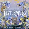 Thistlemarsh by Moorea Corrigan Hardback Book 9781529943368