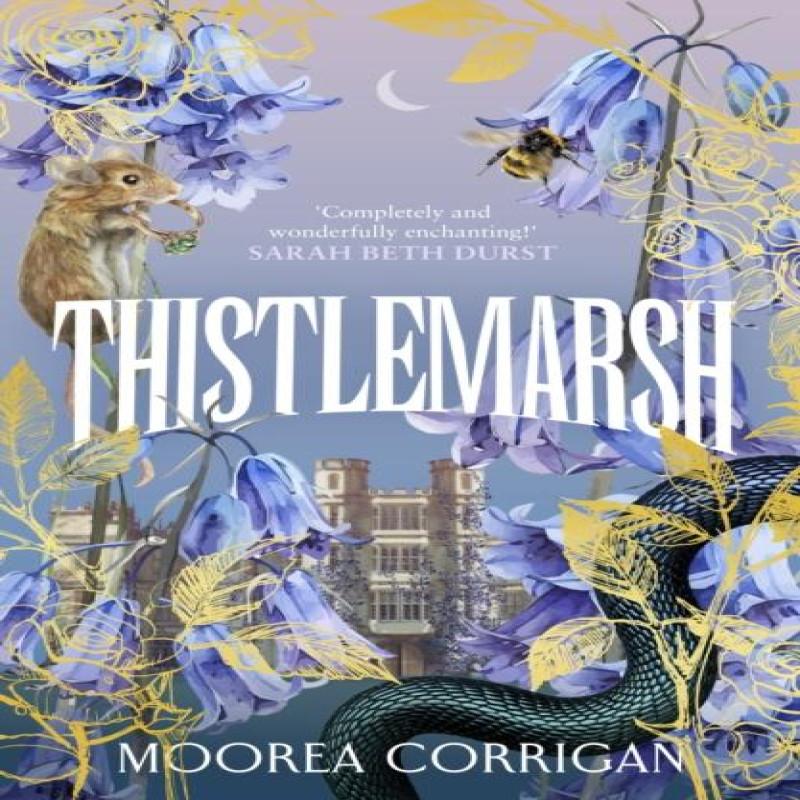 Thistlemarsh by Moorea Corrigan Hardback Book 9781529943368