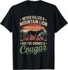 Mai Ucciso Un Puma Ma Ho Strangolato Un Cougar Maglietta, T-Shirt Unisex