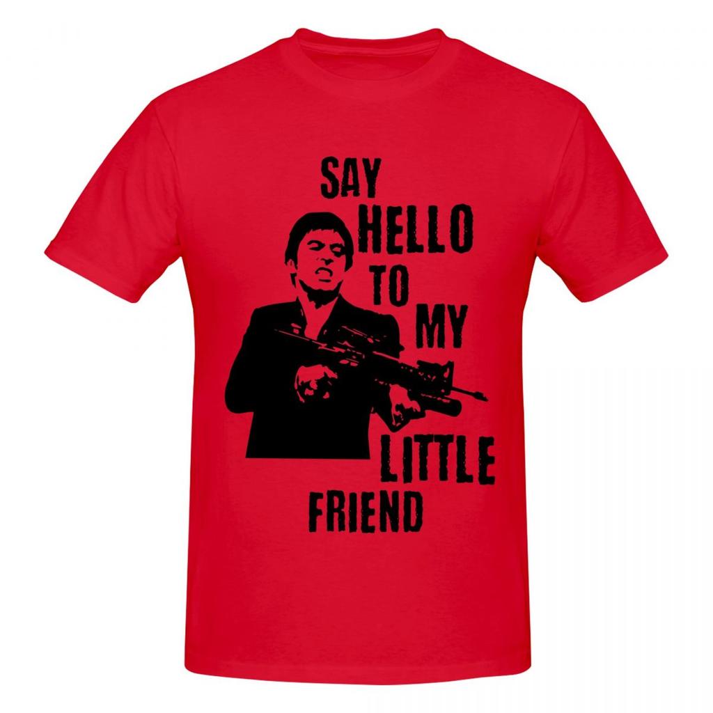 Unisex Tony Montana Scarface Say Hello To My Little Friend T Shirt Streetwear Big Size Oneck Cotton Custom Sleeve Unisex T Shirt