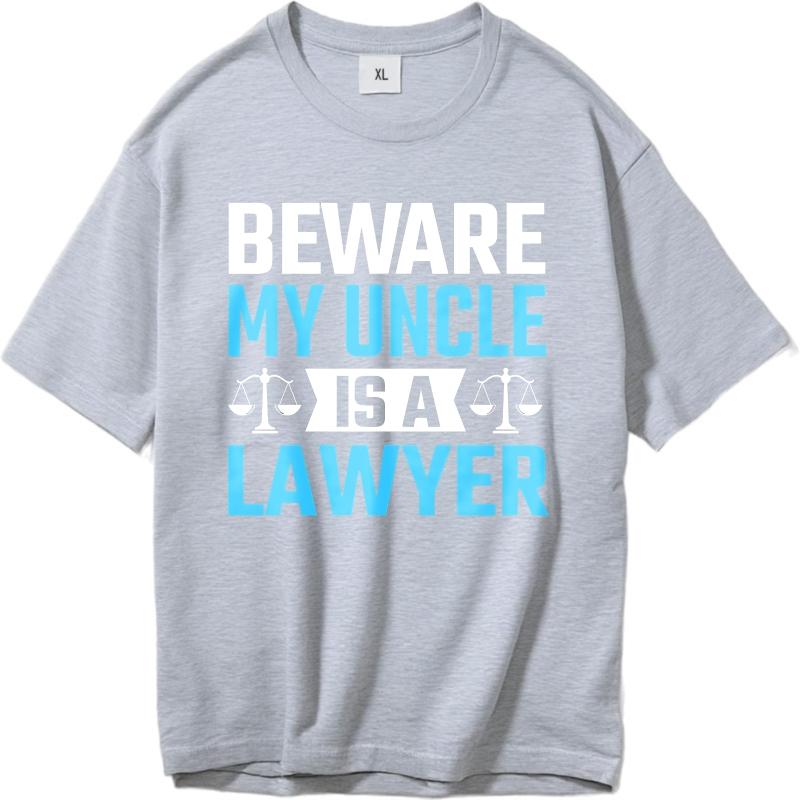 T Shirt Men Casual Round Neck Tee Cotton Summer For Her T Shirt Beware My Uncle Is A Lawyer Short Sleeve Workout Oneck Tshirt