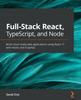 Buch Full-Stack React, TypeScript, and Node : Build Cloud-ready Web Applications Using React 17 with Hooks and GraphQL