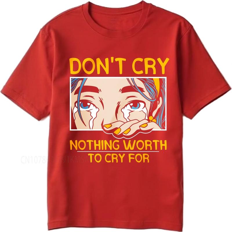 Daily Wear summer Boys tshirt Dont Cry Nothing Worth To Cry For Short Sleeve Solid Color Oneck Tshirt cotton teeshirt