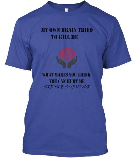 

Stroke Survivor Order Today My Own Brain Tried To T shirt Made In USA Size S 5XL L
