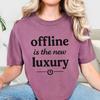 Offline Is The New Luxury Comfort Colors Shirt and Kids Tshirt, Digital Detox Tee