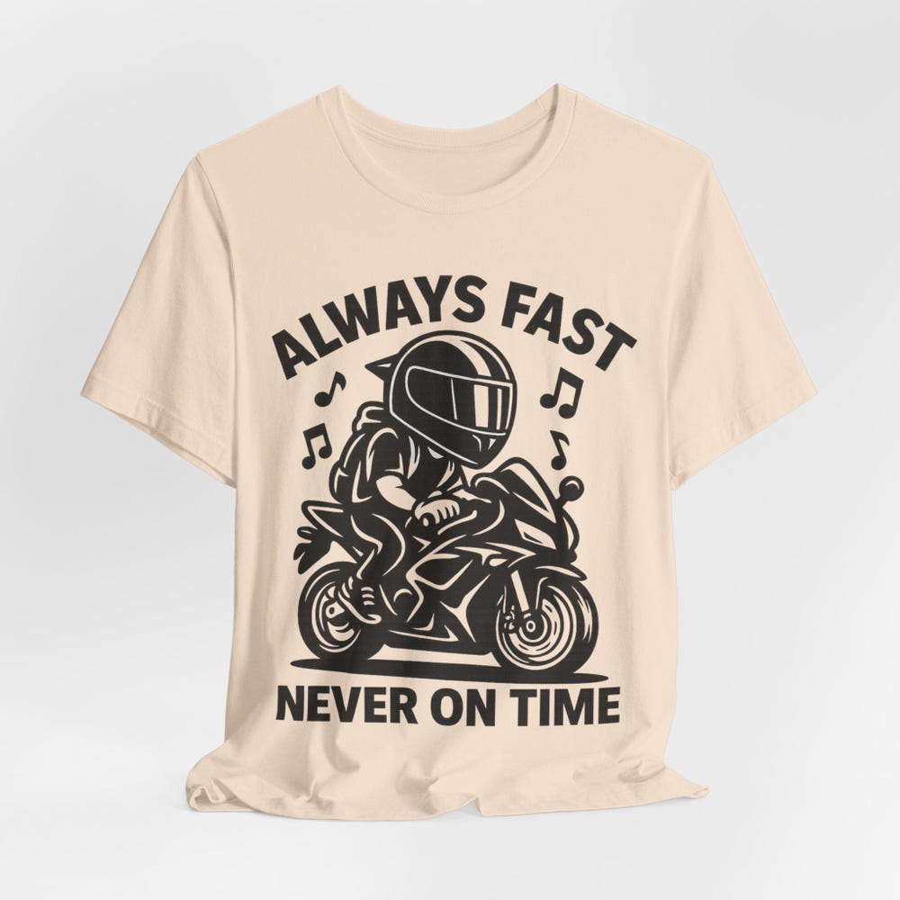 Always Fast Never On Time Motorcycle T-Shirt, Sportbike Rider Tee, Funny Biker Shirt, Crotch Rocket Moto Gift, Motorcycle Riding Humor Tee M