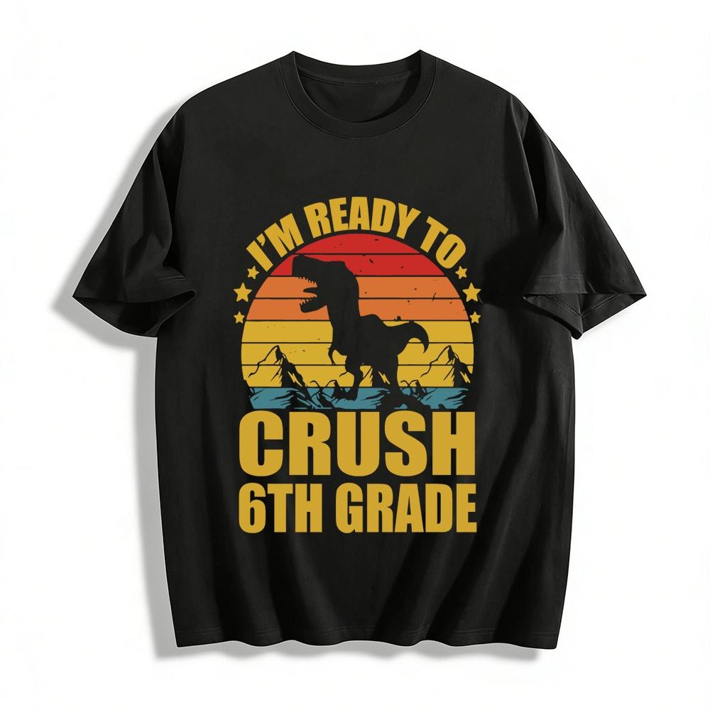 I m Ready To Crush 6th Grade Vintage Dinosaur Kids Tee Pure cotton T-shirt XXS