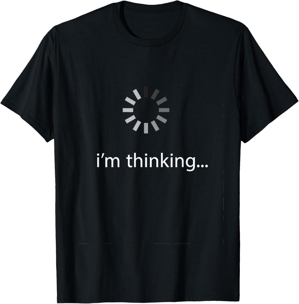 I'M Thinking ... Stand By, I'M Processing This .. Funny T-Shirt