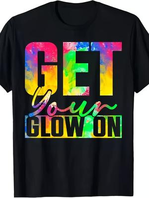 Get You Glow On Good Quality T-Shirt Size S-5XL Same Style for Men And Women 2025 Summer Short-Sleeved Printed T-Shirt Pure 220G
