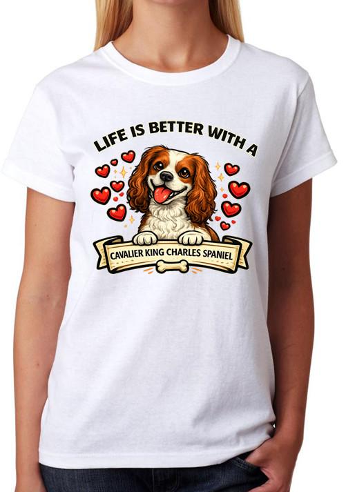 Life Is Better With A Cavalier King Charles Spaniel T-Shirt Cute Dog Ladies Tee 2XL