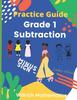 The Grade 1 Subtraction : Practice Guide Book
