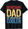 Bird Photography Dad - Like a Regular Dad But Cooler Gift Unisex T-Shirt