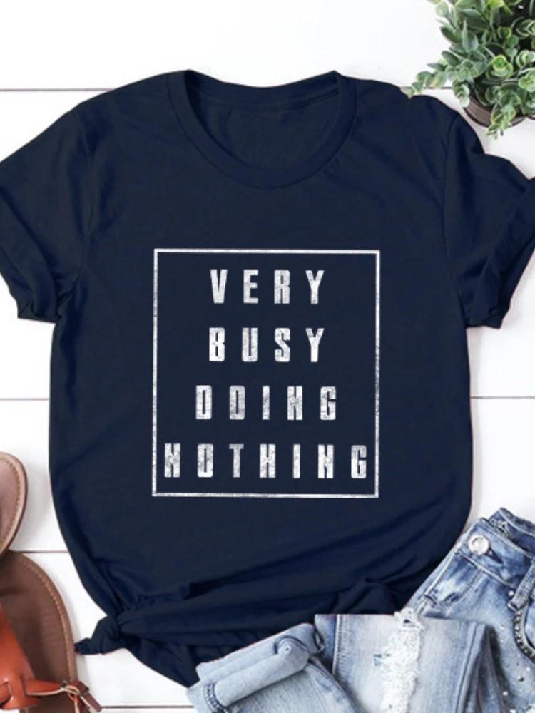 

ОЧЕНЬ ЗАНЯТ НИЧЕГО НЕ ДЕЛАЯ Футболка с принтом в виде букв Женская футболка с коротким рукавом и круглым вырезом Свободная летняя женская футболка Топы Camisetas Mujer XXXL темно-синий