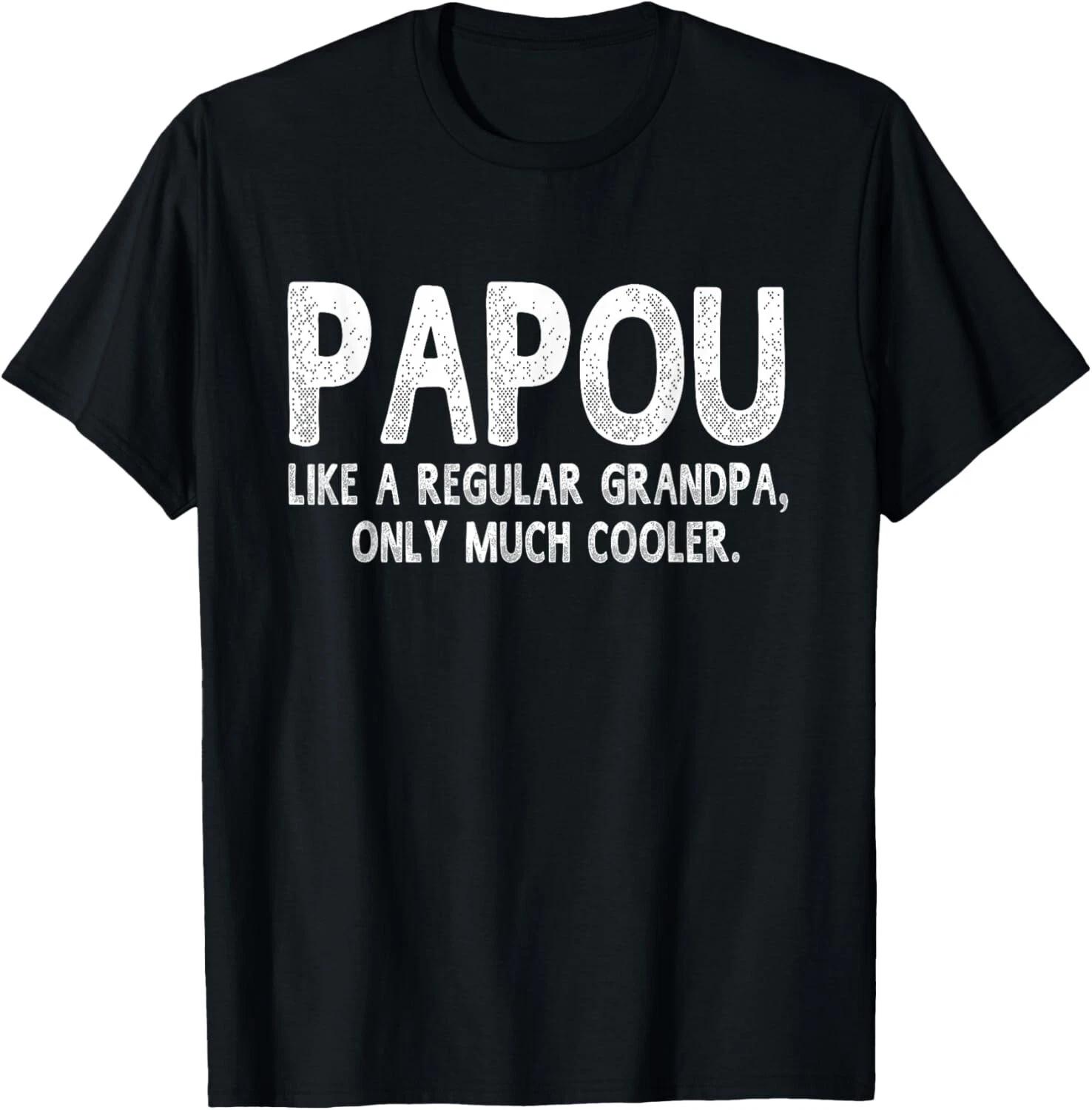 Papou Definition Like Regular Grandpa Only Cooler Funny T- Shirt S