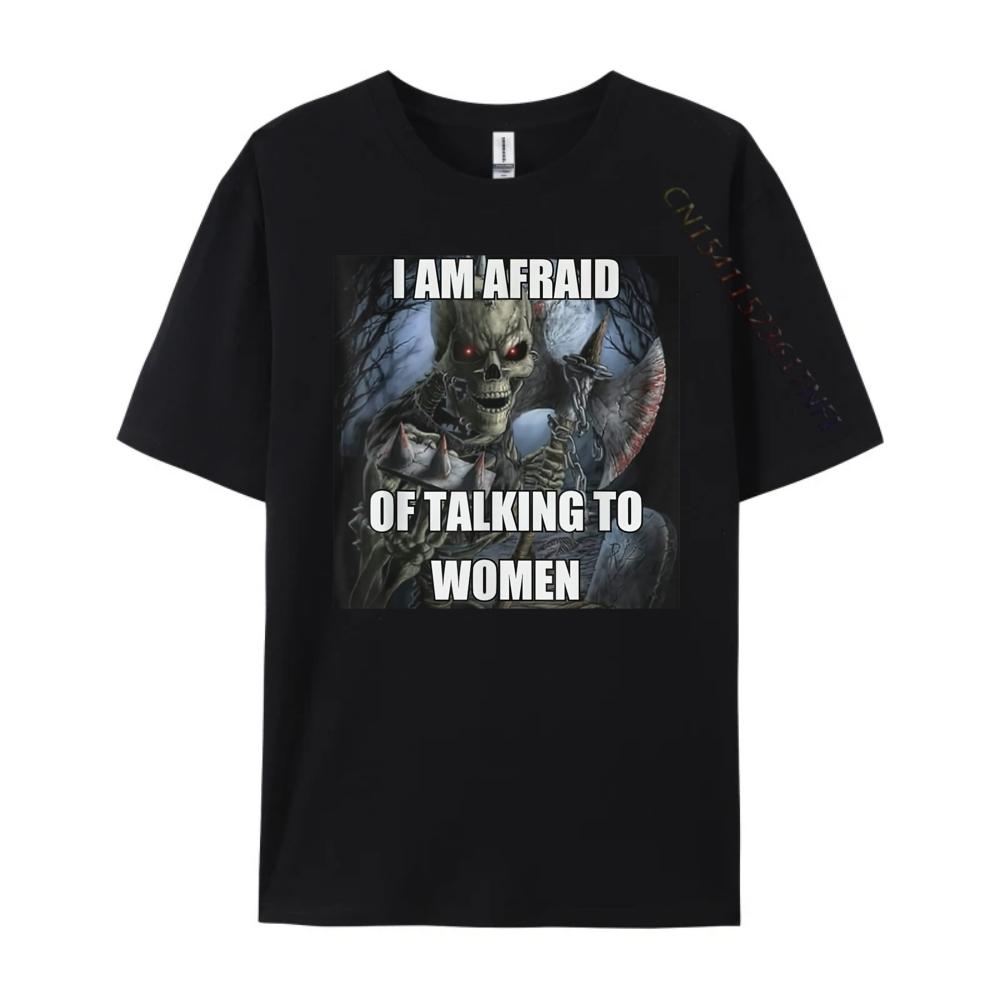 I Am Afraid Of Talking To Women Funny Hard Skeleton Meme Luxury Clothing Mens TShirts Tshirt Christmas