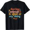 Saving Animals Is Kind Of My Thing Dog Rescuer Gift Unisex T-Shirt