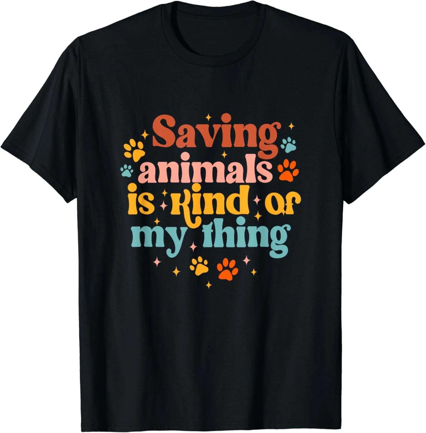 

Saving Animals Is Kind Of My Thing Dog Rescuer Gift Unisex T-Shirt 4XL