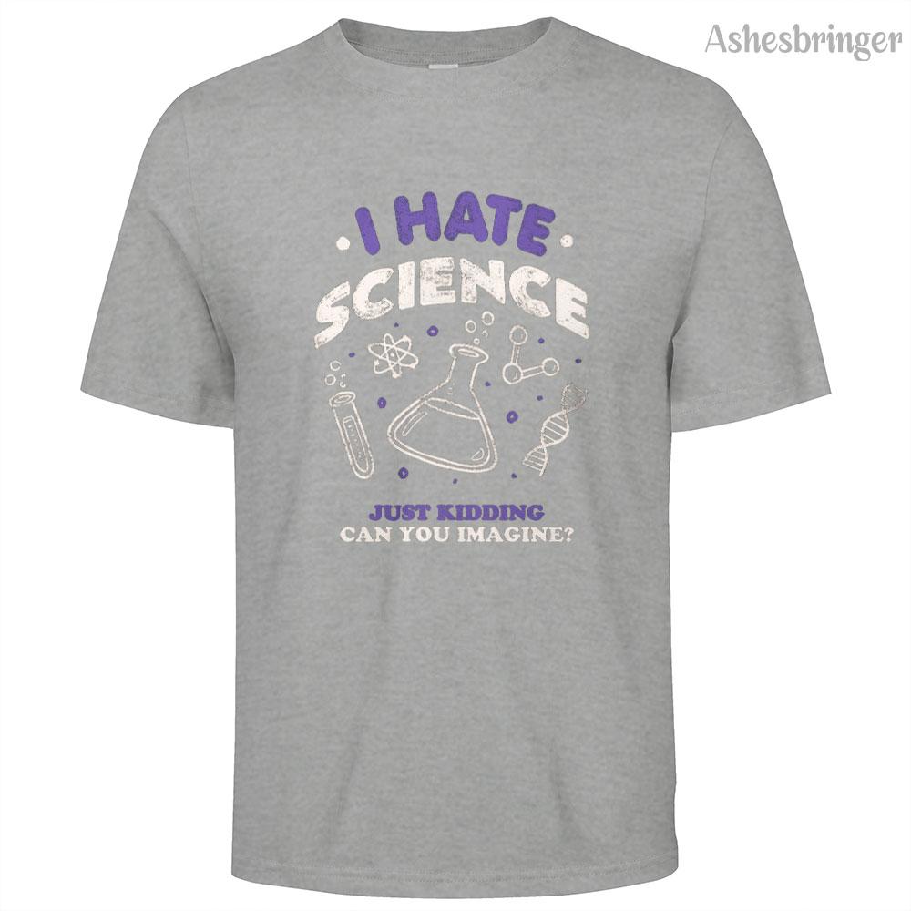 Mens Cotton I Hate Science Graphic T Shirt Street Casual Style Tee for Men and Women