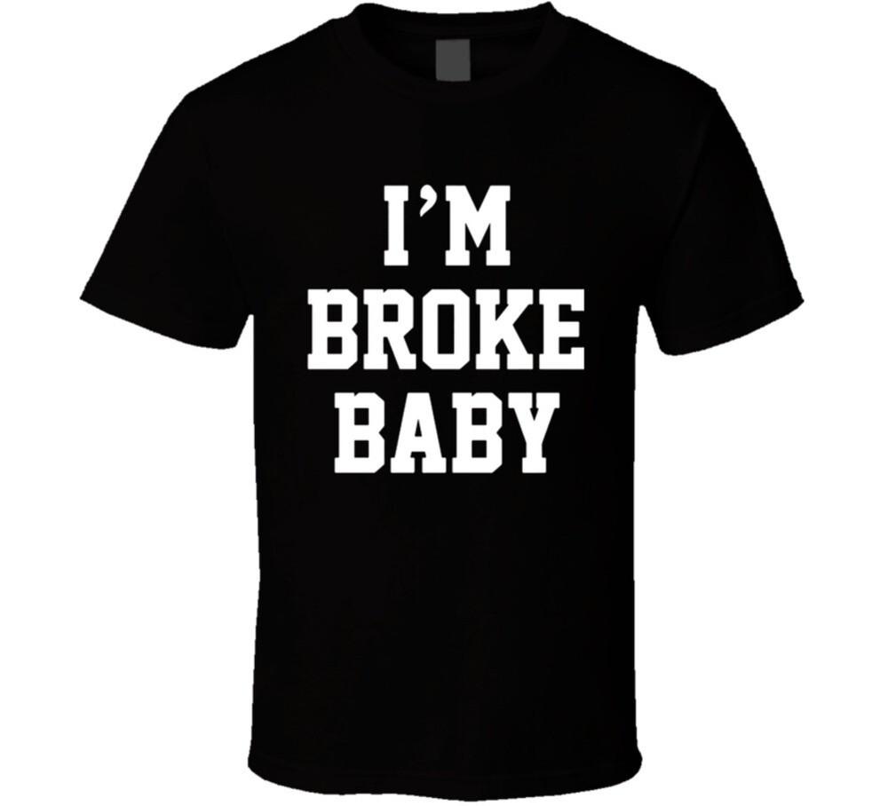 Cool Funny I m Broke Baby  T Shirt Unisex T-Shirt XL