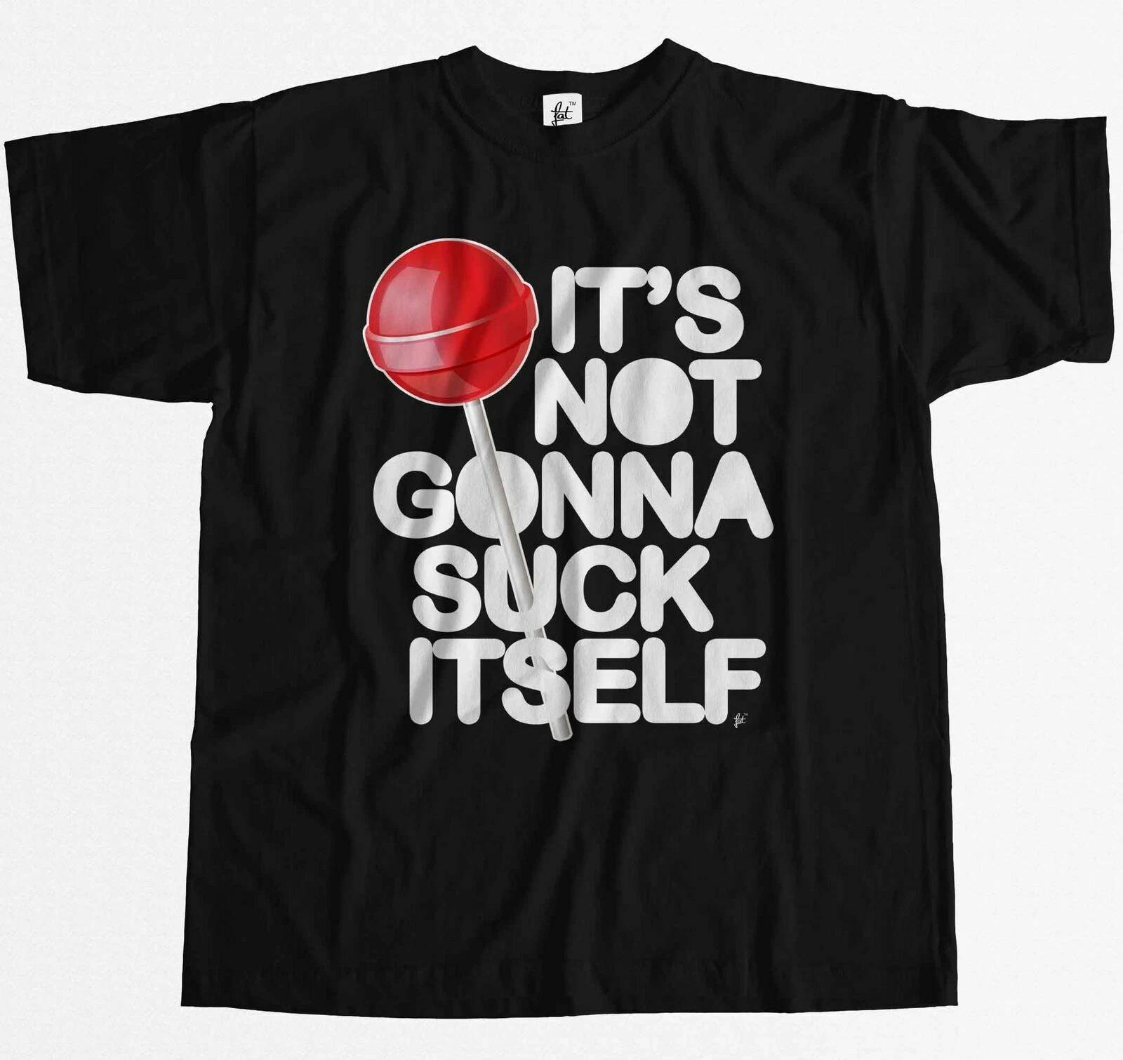 It s Not Gonna Suck Itself - Lollipop Innuendo Mens T-Shirt XS