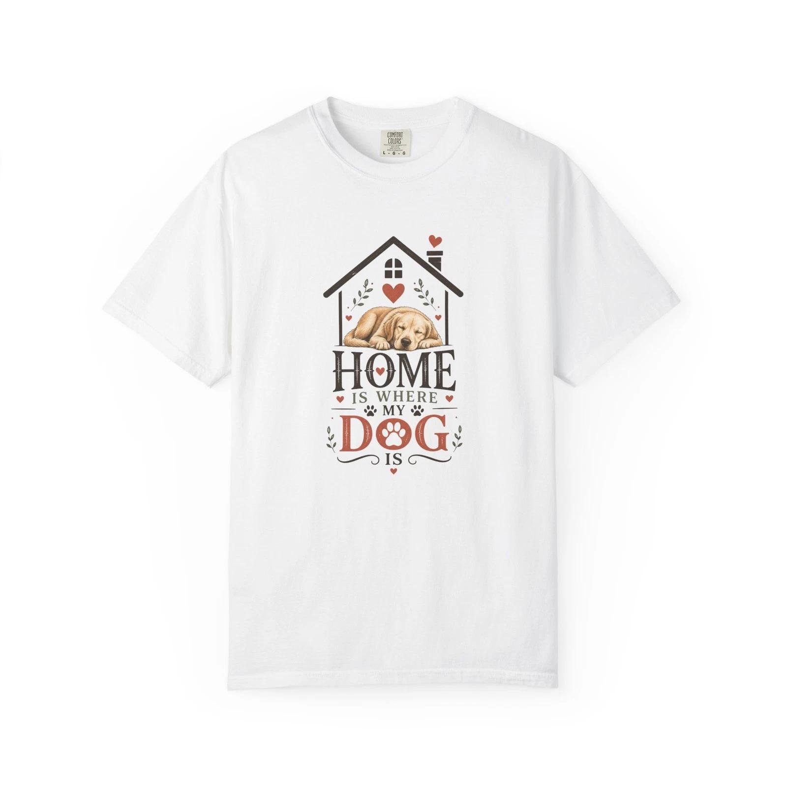 Home Is Where My Dog Is T-T-Shirt Dog Lover Gift Tee 4XL
