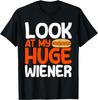 Hot Dog Adult Humor Pun Naughty Look At My Huge Wiener T-Shirt