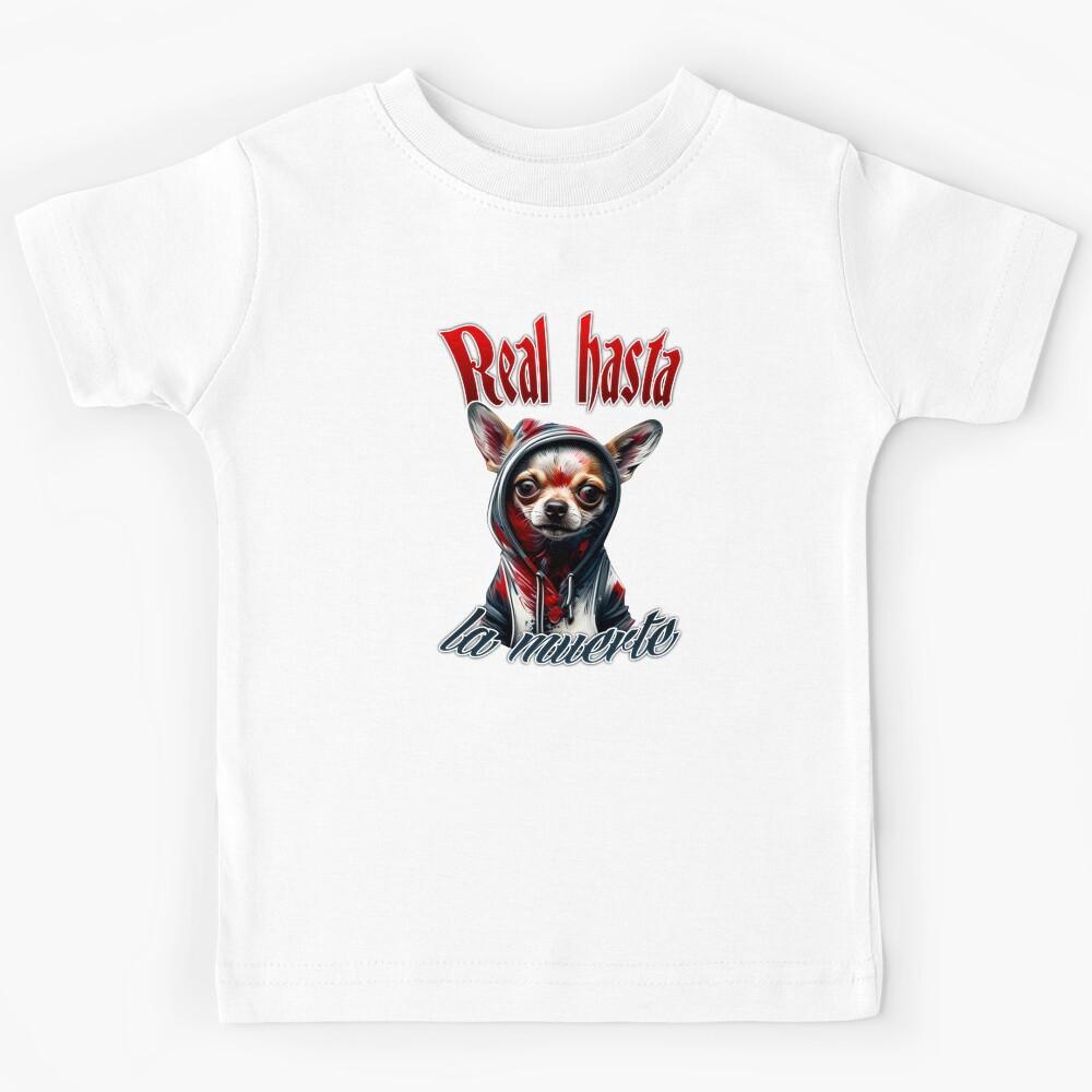 Real Hasta La Muerte – Chicano Style with Gangsta Chihuahua Kids T-Shirt 120