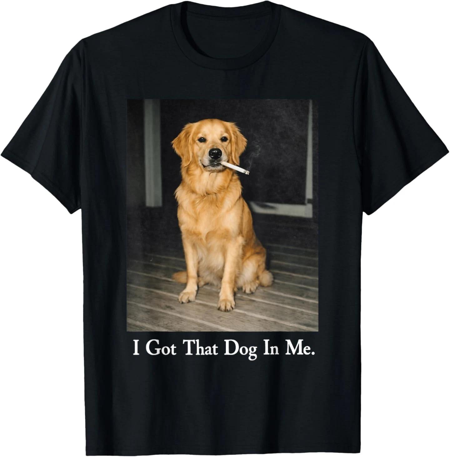 I Got That Dog in Me Golden Retriever Dog Smoking Cigarette T-Shirt 2XL