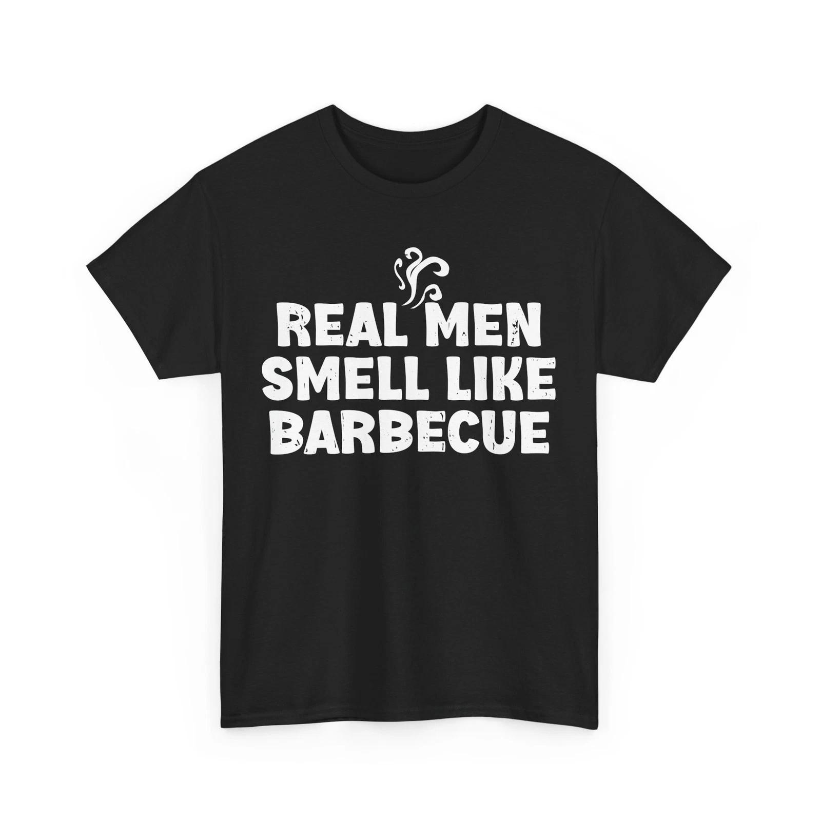 BBQ Shirt, Real Men Smell Like Barbecue BBQ Smoking Lovers Men Dad Shirt XL