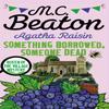 Agatha Raisin Something Borrowed Someone Dead by M.C. Beaton... 9781472121486