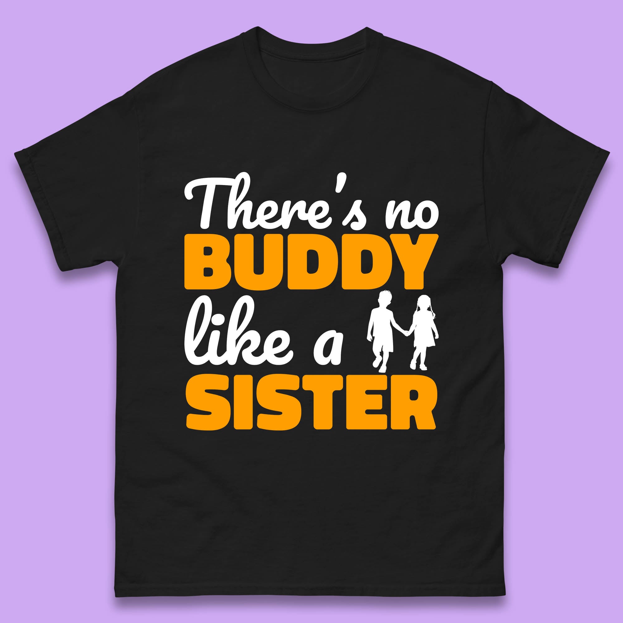 There s No Buddy Like A Sister Funny Siblings Novelty Best Buddy Sister Quote Mens Tee Top 2XL