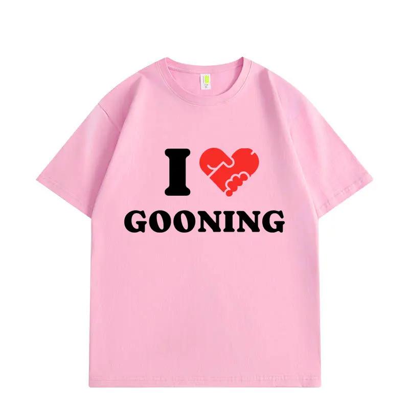 Funny I Love Gooning Design Graphic T Shirts Men Women  Streetwear Tee Shirt Short Sleeve Unisex Clothing Round Neck T Shirt